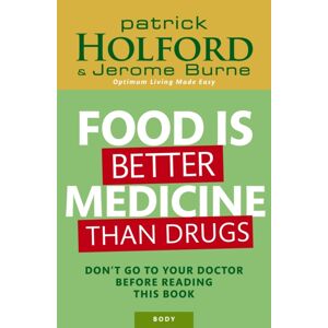 Little, Brown Book Group Food Is Better Medicine Than Drugs : Don'T Go To Your Doctor Before Reading This Book Little, Brown Book Group Food Is Better Medicine Than Drugs : Don'T Go To Your Doctor Before Reading This Book