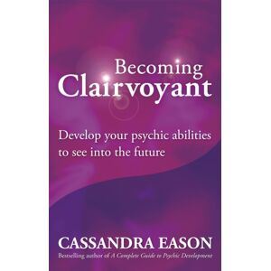 Little, Brown Book Group Becoming Clairvoyant : Develop Your Psychic Abilities To See Into The Future Little, Brown Book Group Becoming Clairvoyant : Develop Your Psychic Abilities To See Into The Future