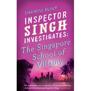 Little, Brown Book Group Inspector Singh Investigates: The Singapore School Of Villainy : Number 3 In Series Little, Brown Book Group Inspector Singh Investigates: The Singapore School Of Villainy : Number 3 In Series