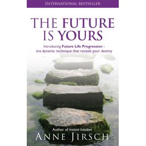 Little, Brown Book Group The Future Is Yours : Introducing Future Life Progression - The Dynamic Technique That Reveals Your Destiny Little, Brown Book Group The Future Is Yours : Introducing Future Life Progression - The Dynamic Technique That Reveals Your Destiny