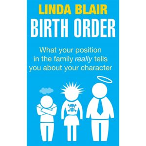 Little, Brown Book Group Birth Order : What Your Position In The Family Really Tells You About Your Character Little, Brown Book Group Birth Order : What Your Position In The Family Really Tells You About Your Character