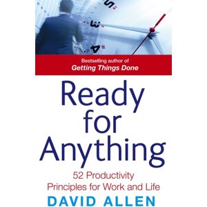 Little, Brown Book Group Ready For Anything : 52 Productivity Principles For Work And Life Little, Brown Book Group Ready For Anything : 52 Productivity Principles For Work And Life