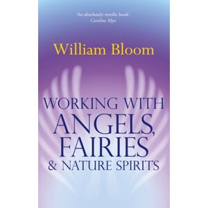Little, Brown Book Group Working With Angels, Fairies And Nature Spirits Little, Brown Book Group Working With Angels, Fairies And Nature Spirits