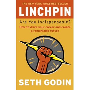 Little, Brown Book Group Linchpin : Are You Indispensable? How To Drive Your Career And Create A Remarkable Future Little, Brown Book Group Linchpin : Are You Indispensable? How To Drive Your Career And Create A Remarkable Future