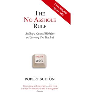 Little, Brown Book Group The No Asshole Rule : Building A Civilised Workplace And Surviving One That Isn'T Little, Brown Book Group The No Asshole Rule : Building A Civilised Workplace And Surviving One That Isn'T