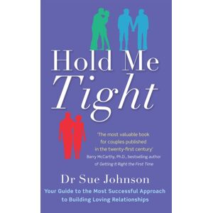 Little, Brown Book Group Hold Me Tight : Your Guide To The Most Successful Approach To Building Loving Relationships Little, Brown Book Group Hold Me Tight : Your Guide To The Most Successful Approach To Building Loving Relationships