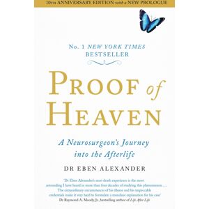 Little, Brown Book Group Proof Of Heaven : A Neurosurgeon'S Journey Into The Afterlife Little, Brown Book Group Proof Of Heaven : A Neurosurgeon'S Journey Into The Afterlife