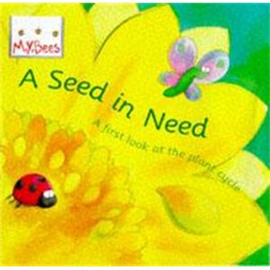 Hachette Children's Group Little Bees: Mybees: A Seed In Need : A First Look At The Plant Cycle Hachette Children's Group Little Bees: Mybees: A Seed In Need : A First Look At The Plant Cycle