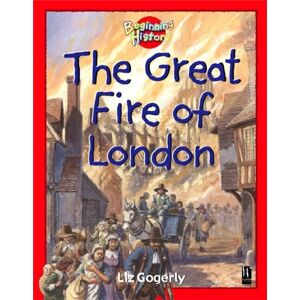 Hachette Children's Group Beginning History: The Great Fire Of London Hachette Children's Group Beginning History: The Great Fire Of London