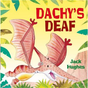 Hachette Children's Group Dinosaur Friends: Dachy'S Deaf Hachette Children's Group Dinosaur Friends: Dachy'S Deaf