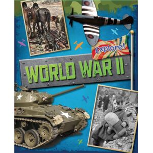 Hachette Children's Group Explore!: World War Two Hachette Children's Group Explore!: World War Two