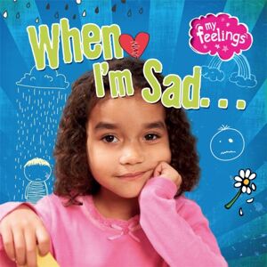 Hachette Children's Group My Feelings: When I'M Sad Hachette Children's Group My Feelings: When I'M Sad