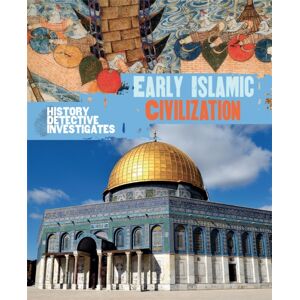 Hachette Children's Group The History Detective Investigates: Early Islamic Civilization Hachette Children's Group The History Detective Investigates: Early Islamic Civilization
