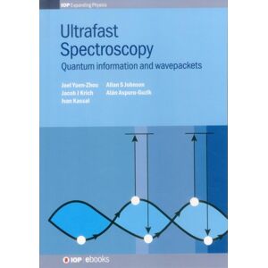 Institute of Physics Publishing Ultrafast Spectroscopy : Quantum Information And Wavepackets Institute of Physics Publishing Ultrafast Spectroscopy : Quantum Information And Wavepackets