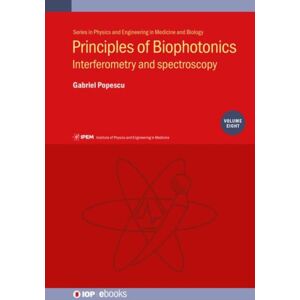 Institute of Physics Publishing Principles Of Biophotonics, Volume 8 : Interferometry And Spectroscopy Institute of Physics Publishing Principles Of Biophotonics, Volume 8 : Interferometry And Spectroscopy
