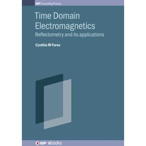 Institute of Physics Publishing Time Domain Electromagnetics : Reflectometry And Its Applications Institute of Physics Publishing Time Domain Electromagnetics : Reflectometry And Its Applications