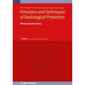 Institute of Physics Publishing Principles And Techniques Of Radiological Protection Institute of Physics Publishing Principles And Techniques Of Radiological Protection