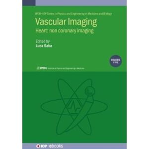 Institute of Physics Publishing Vascular Imaging Volume 5 : Heart: Non Coronary Imaging Institute of Physics Publishing Vascular Imaging Volume 5 : Heart: Non Coronary Imaging
