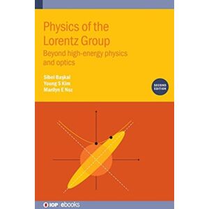 Institute of Physics Publishing Physics Of The Lorentz Group (Second Edition) : Beyond High-Energy Physics And Optics Institute of Physics Publishing Physics Of The Lorentz Group (Second Edition) : Beyond High-Energy Physics And Optics