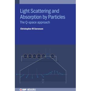 Institute of Physics Publishing Light Scattering And Absorption By Particles : The Q-Space Approach Institute of Physics Publishing Light Scattering And Absorption By Particles : The Q-Space Approach