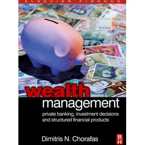 Elsevier Science & Technology Wealth Management : Private Banking, Investment Decisions, And Structured Financial Products Elsevier Science & Technology Wealth Management : Private Banking, Investment Decisions, And Structured Financial Products