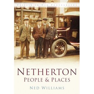 The History Press Ltd Netherton: People And Places : Britain In Old Photographs The History Press Ltd Netherton: People And Places : Britain In Old Photographs