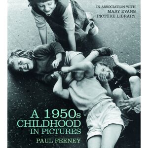The History Press Ltd A 1950s Childhood In Pictures The History Press Ltd A 1950s Childhood In Pictures