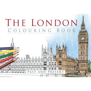 The History Press Ltd The London Colouring Book: Past And Present The History Press Ltd The London Colouring Book: Past And Present