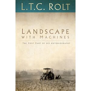 The History Press Ltd Landscape With Machines : The First Part Of His Autobiography The History Press Ltd Landscape With Machines : The First Part Of His Autobiography