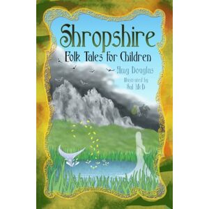 The History Press Ltd Shropshire Folk Tales For Children The History Press Ltd Shropshire Folk Tales For Children