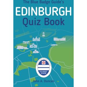 The History Press Ltd The Blue Badge Guide'S Edinburgh Quiz Book The History Press Ltd The Blue Badge Guide'S Edinburgh Quiz Book