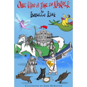 The History Press Ltd Once Upon A Time In Norfolk The History Press Ltd Once Upon A Time In Norfolk