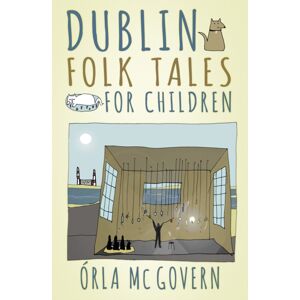 The History Press Ltd Dublin Folk Tales For Children The History Press Ltd Dublin Folk Tales For Children