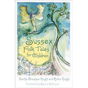 The History Press Ltd Sussex Folk Tales For Children The History Press Ltd Sussex Folk Tales For Children