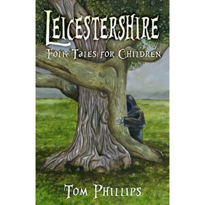The History Press Ltd Leicestershire Folk Tales For Children The History Press Ltd Leicestershire Folk Tales For Children