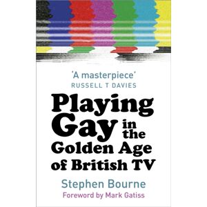 The History Press Ltd Playing Gay In The Golden Age Of British Tv The History Press Ltd Playing Gay In The Golden Age Of British Tv