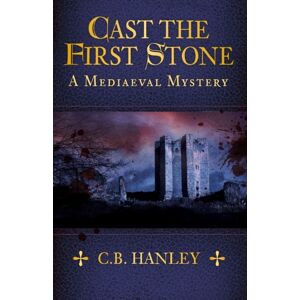 The History Press Ltd Cast The First Stone : A Mediaeval Mystery (Book 6) The History Press Ltd Cast The First Stone : A Mediaeval Mystery (Book 6)