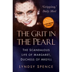 The History Press Ltd The Grit In The Pearl : The Scandalous Life Of Margaret, Duchess Of Argyll (The Shocking True Story Behind A Very British Scandal, Starring Claire Foy And Paul Bettany) The History Press Ltd The Grit In The Pearl : The Scandalous Life Of Margaret, Duchess Of Argyll (The Shocking True Story Behind A Very British Scandal, Starring Claire Foy And Paul Bettany)