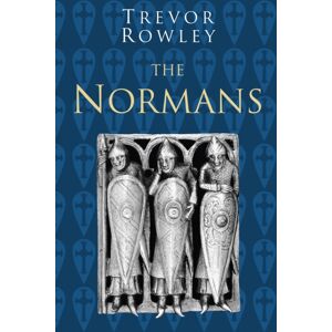 The History Press Ltd The Normans: Classic Histories Series The History Press Ltd The Normans: Classic Histories Series