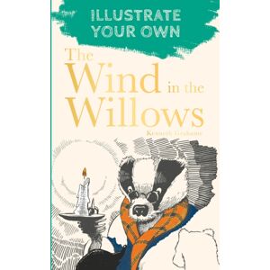 The History Press Ltd The Wind In The Willows : Illustrate Your Own The History Press Ltd The Wind In The Willows : Illustrate Your Own