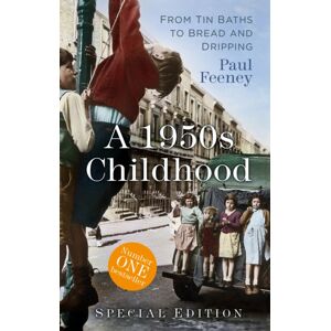 The History Press Ltd A 1950s Childhood Special Edition : From Tin Baths To Bread And Dripping The History Press Ltd A 1950s Childhood Special Edition : From Tin Baths To Bread And Dripping