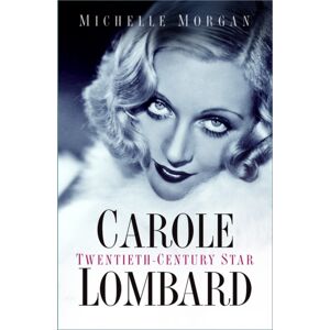 The History Press Ltd Carole Lombard : Twentieth-Century Star The History Press Ltd Carole Lombard : Twentieth-Century Star
