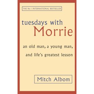 Little, Brown Book Group Tuesdays With Morrie : An Old Man, A Young Man, And Life'S Greatest Lesson Little, Brown Book Group Tuesdays With Morrie : An Old Man, A Young Man, And Life'S Greatest Lesson