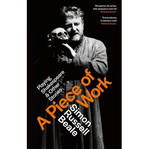 Little, Brown Book Group A Piece Of Work : Playing Shakespeare And Other Stories Little, Brown Book Group A Piece Of Work : Playing Shakespeare And Other Stories