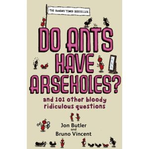 Little, Brown Book Group Do Ants Have Arseholes? : ...And 101 Other Bloody Ridiculous Questions Little, Brown Book Group Do Ants Have Arseholes? : ...And 101 Other Bloody Ridiculous Questions