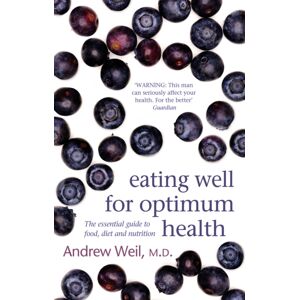 Little, Brown Book Group Eating Well For Optimum Health : The Essential Guide To Food, Diet And Nutrition Little, Brown Book Group Eating Well For Optimum Health : The Essential Guide To Food, Diet And Nutrition