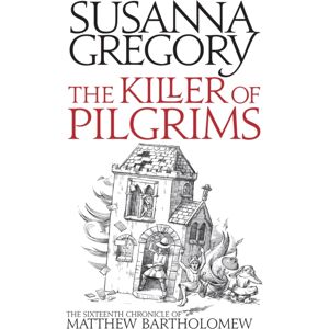 Little, Brown Book Group The Killer Of Pilgrims : The Sixteenth Chronicle Of Matthew Bartholomew Little, Brown Book Group The Killer Of Pilgrims : The Sixteenth Chronicle Of Matthew Bartholomew