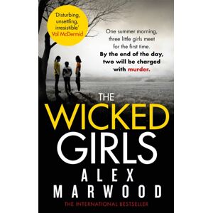 Little, Brown Book Group The Wicked Girls : An Absolutely Gripping, Ripped-From-The-Headlines Psychological Thriller Little, Brown Book Group The Wicked Girls : An Absolutely Gripping, Ripped-From-The-Headlines Psychological Thriller