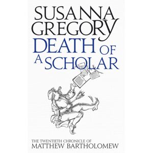 Little, Brown Book Group Death Of A Scholar : The Twentieth Chronicle Of Matthew Bartholomew Little, Brown Book Group Death Of A Scholar : The Twentieth Chronicle Of Matthew Bartholomew