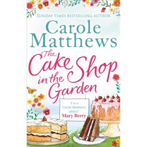 Little, Brown Book Group The Cake Shop In The Garden : The Feel-Good Read About Love, Life, Family And Cake! Little, Brown Book Group The Cake Shop In The Garden : The Feel-Good Read About Love, Life, Family And Cake!